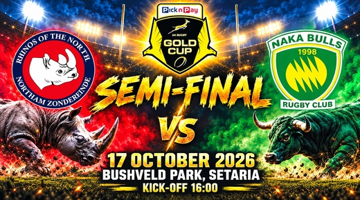 Northam Rhinos vs Naka Bulls — Pick n Pay Gold Cup semi-final. 17 October 2026 · 16:00 · Bushveld Park, Setaria