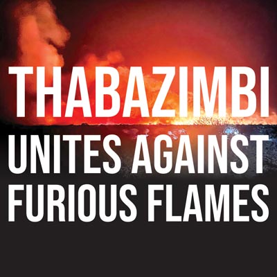 THABAZIMBI UNITES AGAINST FURIOUS FLAMES