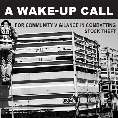 A WAKE-UP CALL
for community vigilance in combatting stock theft