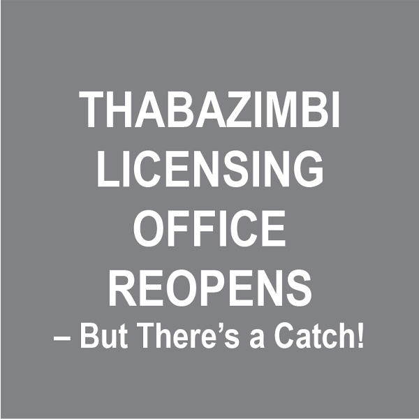 Thabazimbi Licensing Office reopens
– But There’s a Catch!