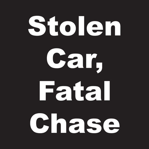 Stolen Car, Fatal Chase