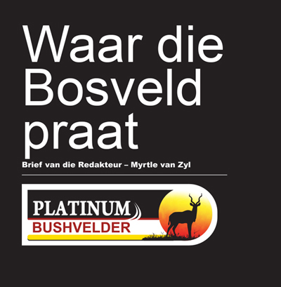 Waar die Bosveld praat
Brief van die Redakteur – Myrtle van Zyl